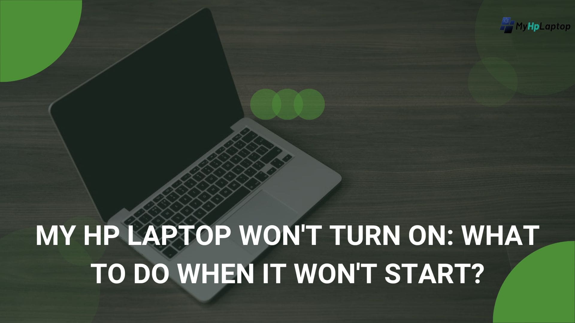 My HP Laptop Won't Turn On: What to Do When It Won't Start?